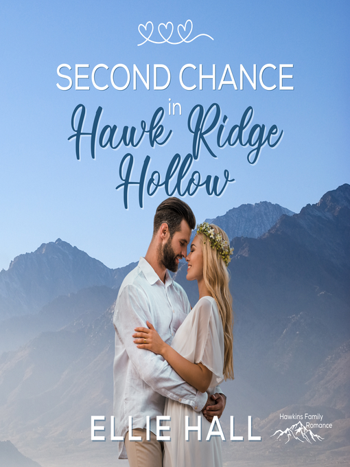 Title details for Second Chance in Hawk Ridge Hollow by Ellie Hall - Available